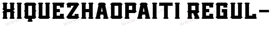 XiQuezhaopaiti Regul字体转换